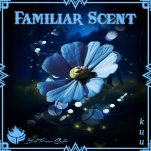 Familiar Scent dari Kuu