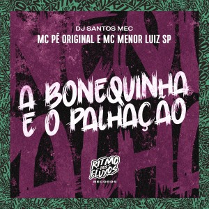 ดาวน์โหลดและฟังเพลง A Bonequinha e o Palhação พร้อมเนื้อเพลงจาก MC Pê Original