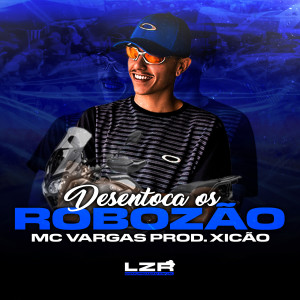 收聽MC Vargas的Desentoca os Robozão歌詞歌曲
