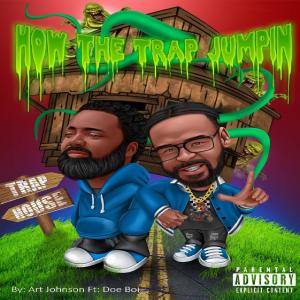 收聽Art Johnson的How The Trap Jumpin (feat. Doe Boi) (Explicit)歌詞歌曲