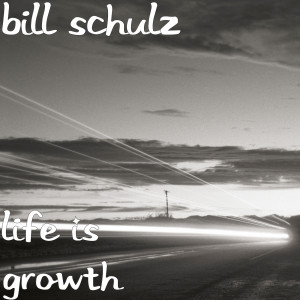Bill Schulz的专辑Life Is Growth