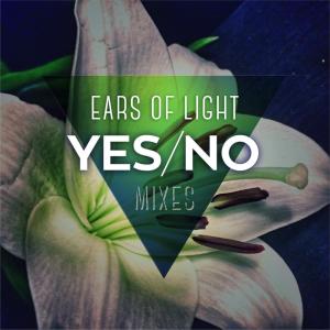 Dengarkan Yes/No (Full Mix) lagu dari Ears Of Light dengan lirik