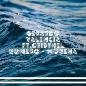 Listen to Morena song with lyrics from Gerardo Valencia