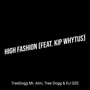 Listen to High Fashion song with lyrics from Treedogg Mr. ATM
