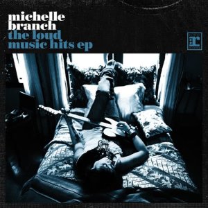 อัลบัม The Loud Music Hits EP ศิลปิน Michelle Branch