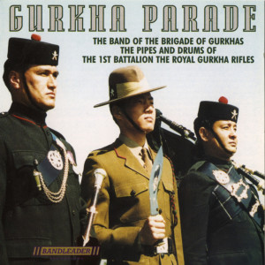The Band Of The Brigade Of Gurkhas的專輯Gurkha Parade