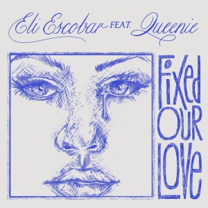 Eli Escobar的專輯Fixed Our Love - EP