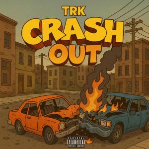 Listen to Crash out (Explicit) song with lyrics from Trk