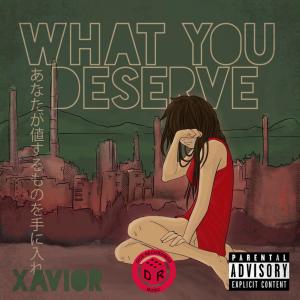 ดาวน์โหลดและฟังเพลง What You Deserve (Explicit) พร้อมเนื้อเพลงจาก Xaviour