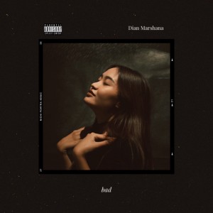 Listen to Bad (Explicit) song with lyrics from Dian Marshana