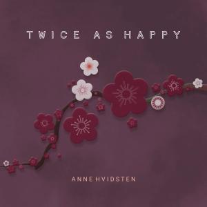 Anne Hvidsten的專輯Twice as Happy