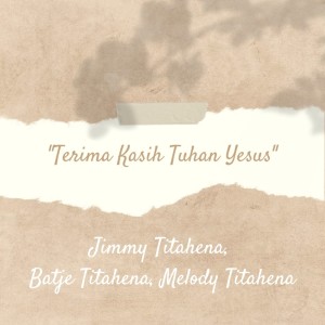 Terima Kasih Tuhan Yesus dari Jimmy Titahena