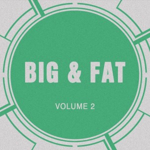 Album Big & Fat, Vol. 2 from Big & Fat