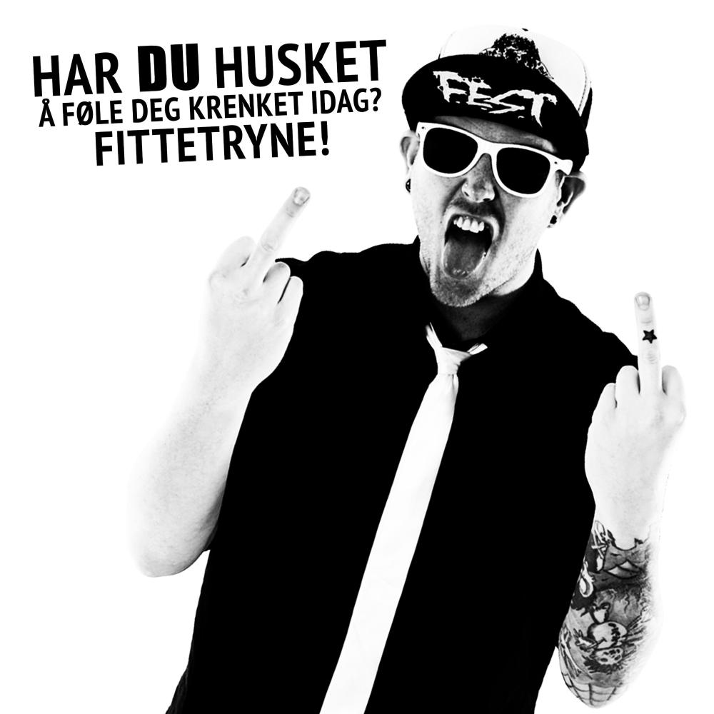 Har du husket å føle deg krenket idag? Fittetryne! (Explicit)