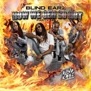 收聽Blind Earz的HOW WE GEH SO HOT "Party Mix" (feat. BugZbugs "BZB")歌詞歌曲