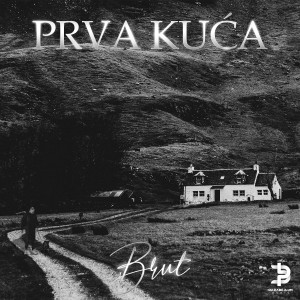 Dengarkan lagu Prva Kuća nyanyian BRUT dengan lirik