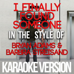 ดาวน์โหลดและฟังเพลง I Finally Found Someone (In the Style of Bryan Adams & Barbra Streisand) [Karaoke Version] (Karaoke Version) พร้อมเนื้อเพลงจาก Karaoke - Ameritz