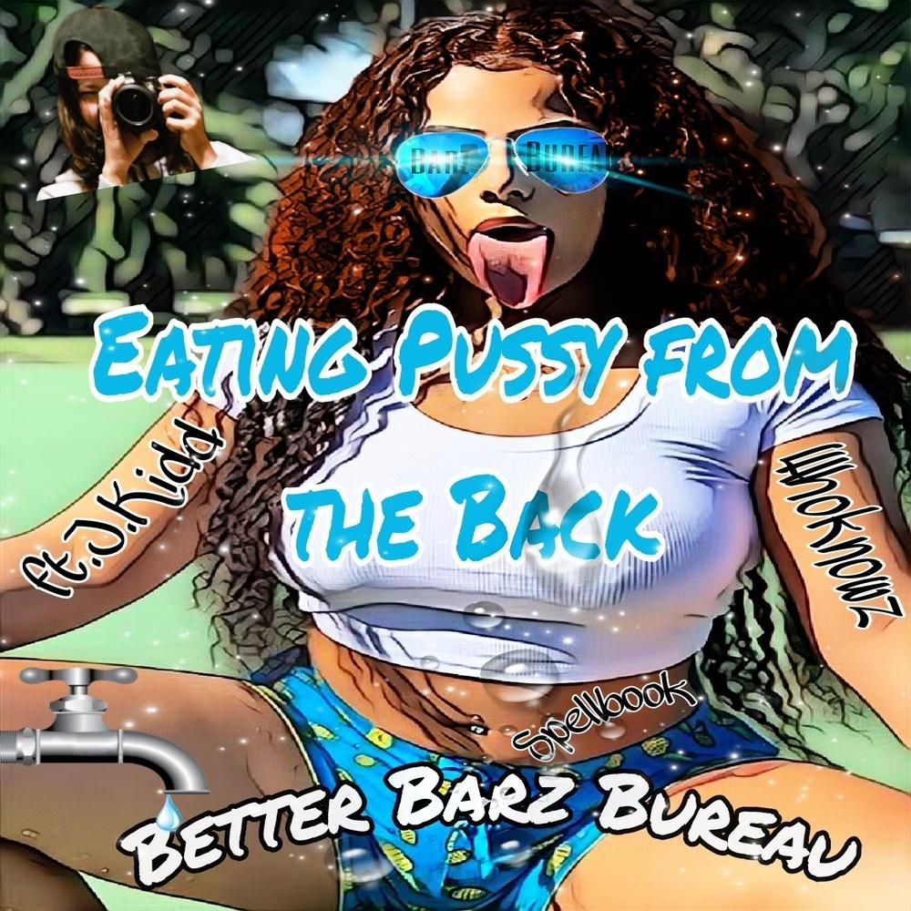 Eat the Pussy from the Back (feat. J.Kidd & Whoknowz) (Explicit)