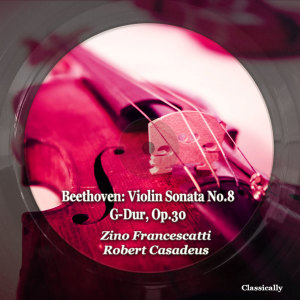 Album Beethoven: Violin Sonata No.8 G-Dur, Op.30 from Zino Francescatti