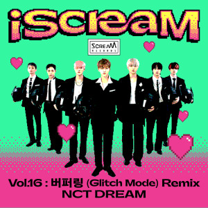 อัลบัม iScreaM Vol.16 : Glitch Mode Remix ศิลปิน NCT DREAM
