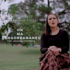 Listen to On Ma Pengorbananku song with lyrics from LINNA Erlimah Lingga