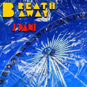 收聽J Dani的Breath Away歌詞歌曲