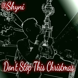 Listen to Don't Stop This Christmas song with lyrics from SHYNI