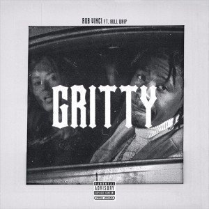 Dengarkan lagu Gritty (Explicit) nyanyian Rob Vinci dengan lirik
