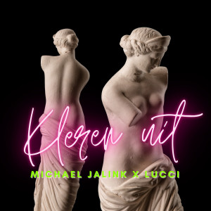 收听Michael Jalink的Kleren Uit歌词歌曲