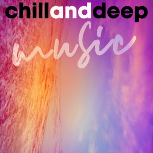 Various的專輯Chill and Deep Music