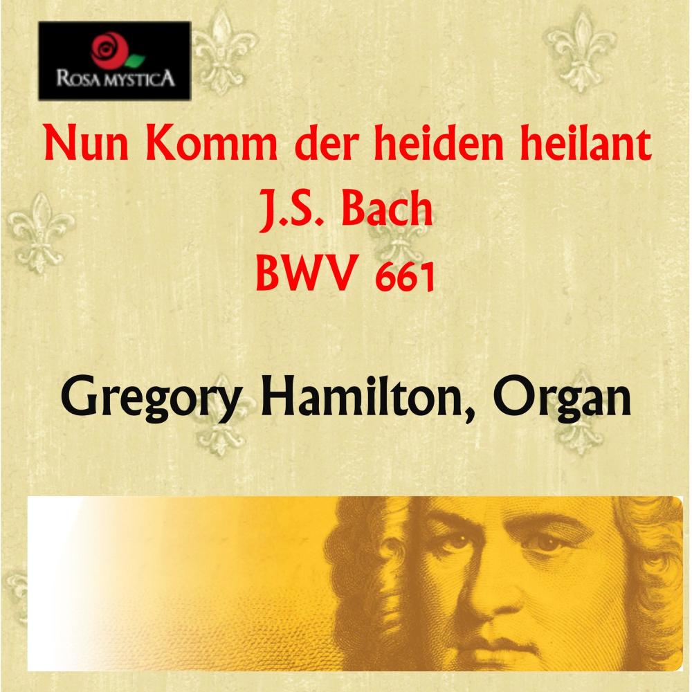 Nun Komm Der Heiden Heilant, BWV 661