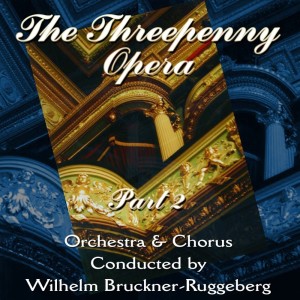 อัลบัม Weill: The Threepenny Opera, Pt. 2 ศิลปิน Wilhelm Brückner-Rüggeberg
