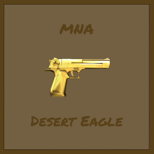 Listen to Desert Eagle (Explicit) song with lyrics from MNA