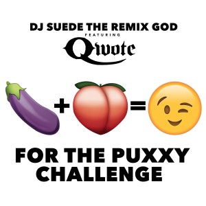 收聽DJ Suede The Remix God的For the Puxxy Challenge歌詞歌曲