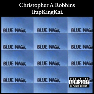 ดาวน์โหลดและฟังเพลง Blue Magic (Explicit) พร้อมเนื้อเพลงจาก Christopher A Robbins