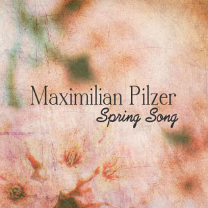 收聽Maximilian Pilzer的Spring Song歌詞歌曲