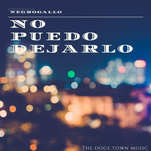 ดาวน์โหลดและฟังเพลง No Puedo Dejarlo (Explicit) พร้อมเนื้อเพลงจาก Negrogallo