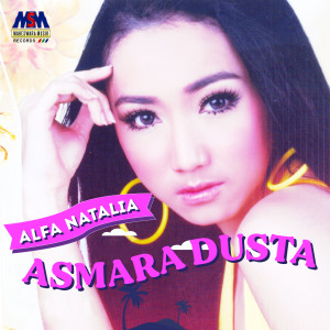 Dengarkan lagu Asmara Dusta nyanyian Alfa Natalia dengan lirik