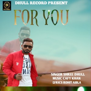 Listen to For You song with lyrics from Shree Dhull