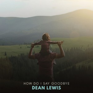 收聽Dean Lewis的How Do I Say Goodbye歌詞歌曲