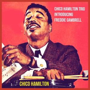 Chico Hamilton的专辑Chico Hamilton Trio Introducing Freddie Gambrell