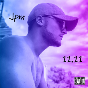 Dengarkan lagu 11.11 (Explicit) nyanyian JPM dengan lirik