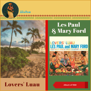 อัลบัม Lovers' Luau (Album of 1959) ศิลปิน Les Paul & Mary Ford
