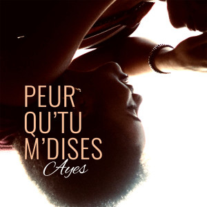 Dengarkan Peur qu’tu m’dises lagu dari Ayes dengan lirik