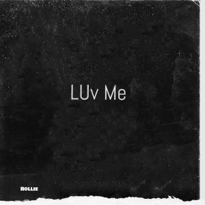 ดาวน์โหลดและฟังเพลง LUv Me (Explicit) พร้อมเนื้อเพลงจาก Rollie Dezel