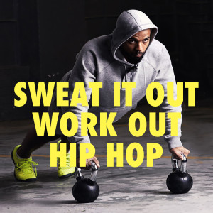 Album Sweat It Out: Work Out Hip Hop (Explicit) from Various Artists