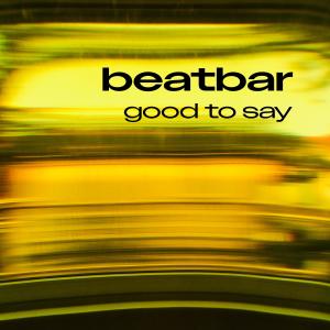 Beatbar的專輯good to say