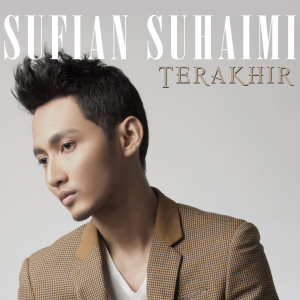 ดาวน์โหลดและฟังเพลง Terakhir พร้อมเนื้อเพลงจาก Sufian Suhaimi