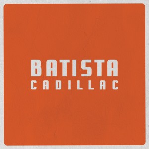 Batista Cadillac的專輯Batista Cadillac