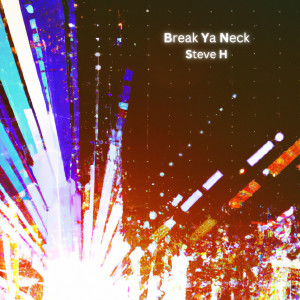 อัลบัม Break Ya Neck ศิลปิน Steve H